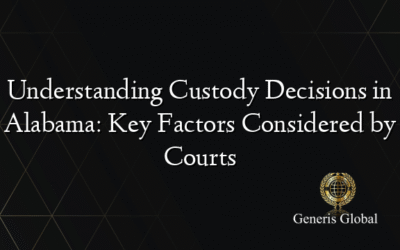 Understanding Custody Decisions in Alabama: Key Factors Considered by Courts