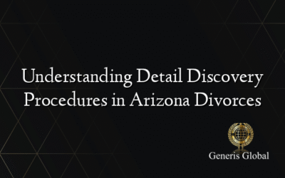 Understanding Detail Discovery Procedures in Arizona Divorces