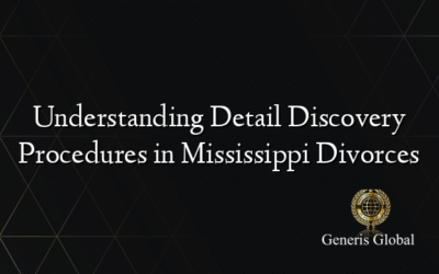 Understanding Detail Discovery Procedures in Mississippi Divorces