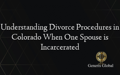 Understanding Divorce Procedures in Colorado When One Spouse is Incarcerated