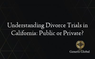 Understanding Divorce Trials in California: Public or Private?