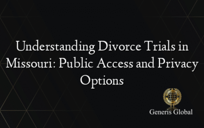 Understanding Divorce Trials in Missouri: Public Access and Privacy Options