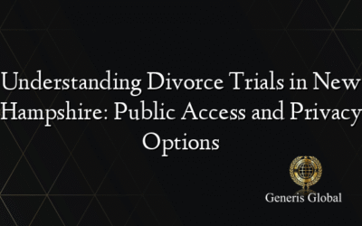 Understanding Divorce Trials in New Hampshire: Public Access and Privacy Options