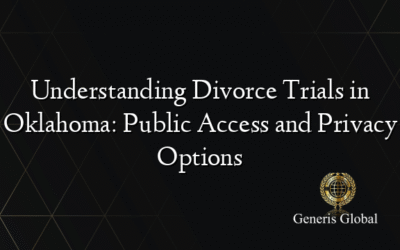 Understanding Divorce Trials in Oklahoma: Public Access and Privacy Options