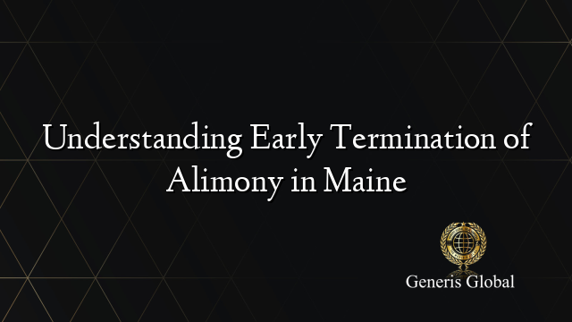 Understanding Early Termination of Alimony in Maine