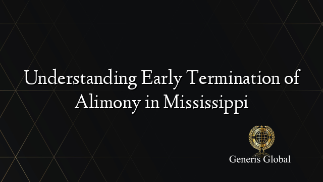 Understanding Early Termination of Alimony in Mississippi