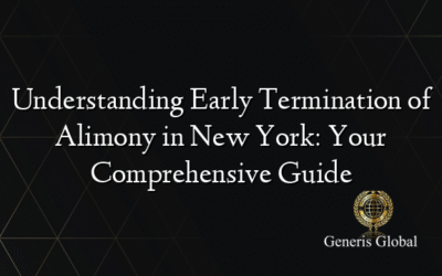 Understanding Early Termination of Alimony in New York: Your Comprehensive Guide