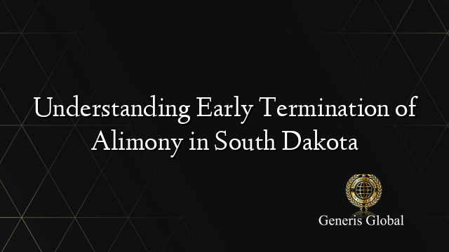 Understanding Early Termination of Alimony in South Dakota