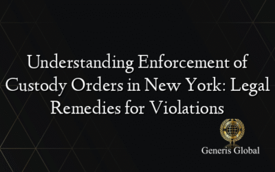 Understanding Enforcement of Custody Orders in New York: Legal Remedies for Violations