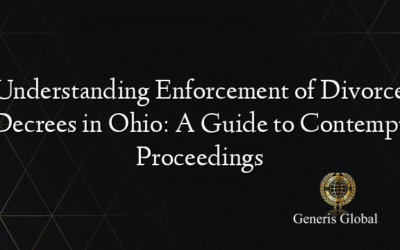 Understanding Enforcement of Divorce Decrees in Ohio: A Guide to Contempt Proceedings