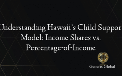 Understanding Hawaii’s Child Support Model: Income Shares vs. Percentage-of-Income