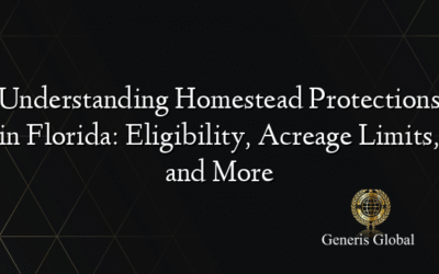 Understanding Homestead Protections in Florida: Eligibility, Acreage Limits, and More