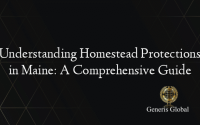Understanding Homestead Protections in Maine: A Comprehensive Guide