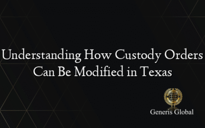 Understanding How Custody Orders Can Be Modified in Texas
