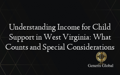 Understanding Income for Child Support in West Virginia: What Counts and Special Considerations