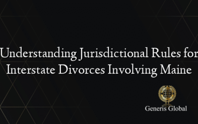 Understanding Jurisdictional Rules for Interstate Divorces Involving Maine