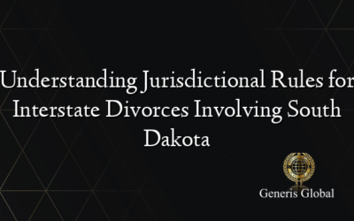 Understanding Jurisdictional Rules for Interstate Divorces Involving South Dakota