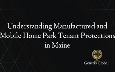 Understanding Manufactured and Mobile Home Park Tenant Protections in Maine