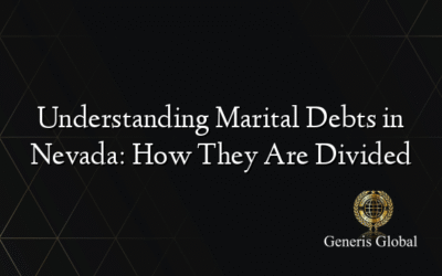 Understanding Marital Debts in Nevada: How They Are Divided