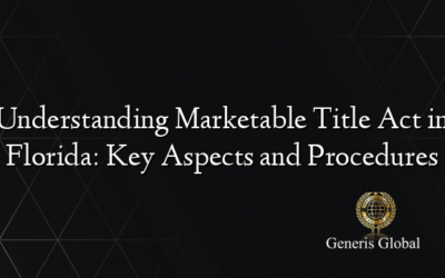 Understanding Marketable Title Act in Florida: Key Aspects and Procedures