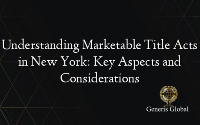 Understanding Marketable Title Acts in New York: Key Aspects and Considerations