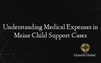 Understanding Medical Expenses in Maine Child Support Cases