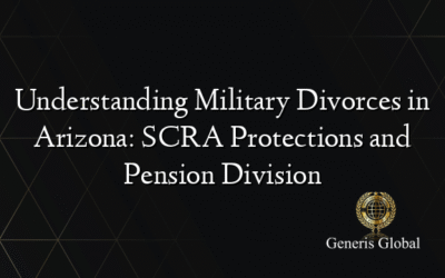 Understanding Military Divorces in Arizona: SCRA Protections and Pension Division