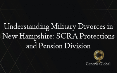 Understanding Military Divorces in New Hampshire: SCRA Protections and Pension Division