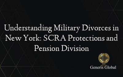 Understanding Military Divorces in New York: SCRA Protections and Pension Division