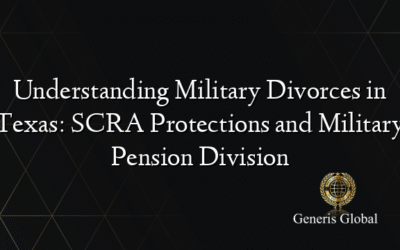 Understanding Military Divorces in Texas: SCRA Protections and Military Pension Division