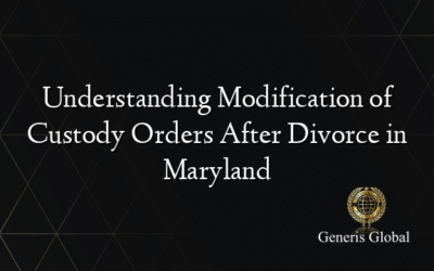 Understanding Modification of Custody Orders After Divorce in Maryland