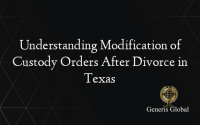 Understanding Modification of Custody Orders After Divorce in Texas