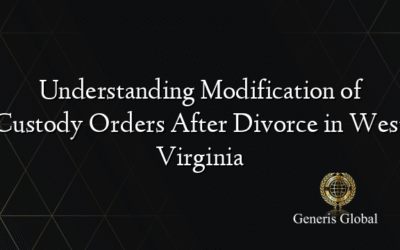 Understanding Modification of Custody Orders After Divorce in West Virginia