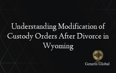 Understanding Modification of Custody Orders After Divorce in Wyoming