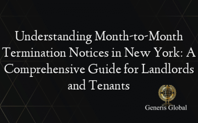 Understanding Month-to-Month Termination Notices in New York: A Comprehensive Guide for Landlords and Tenants