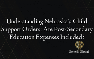 Understanding Nebraska’s Child Support Orders: Are Post-Secondary Education Expenses Included?