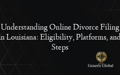 Understanding Online Divorce Filing in Louisiana: Eligibility, Platforms, and Steps