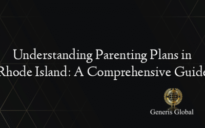 Understanding Parenting Plans in Rhode Island: A Comprehensive Guide