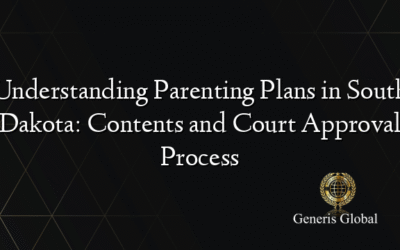 Understanding Parenting Plans in South Dakota: Contents and Court Approval Process