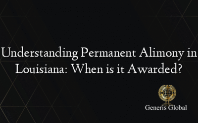 Understanding Permanent Alimony in Louisiana: When is it Awarded?