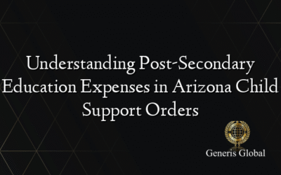 Understanding Post-Secondary Education Expenses in Arizona Child Support Orders