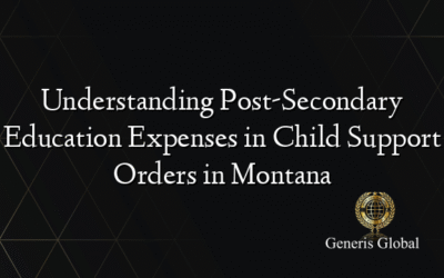 Understanding Post-Secondary Education Expenses in Child Support Orders in Montana