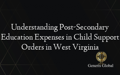 Understanding Post-Secondary Education Expenses in Child Support Orders in West Virginia
