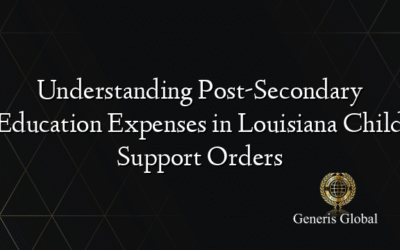 Understanding Post-Secondary Education Expenses in Louisiana Child Support Orders