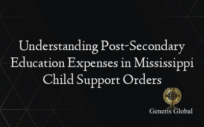 Understanding Post-Secondary Education Expenses in Mississippi Child Support Orders