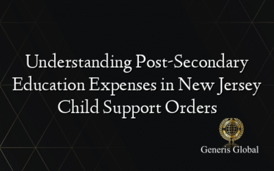 Understanding Post-Secondary Education Expenses in New Jersey Child Support Orders