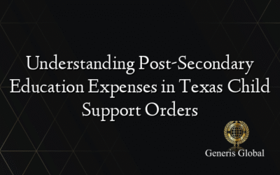 Understanding Post-Secondary Education Expenses in Texas Child Support Orders