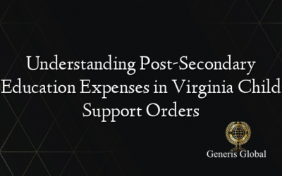Understanding Post-Secondary Education Expenses in Virginia Child Support Orders