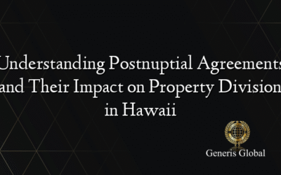 Understanding Postnuptial Agreements and Their Impact on Property Division in Hawaii