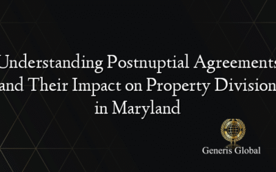 Understanding Postnuptial Agreements and Their Impact on Property Division in Maryland